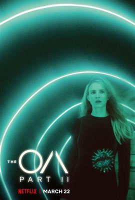  The OA: Gizemli Bir Yolculuk ve Olağanüstü Güçlere Sahip Bir Kadın